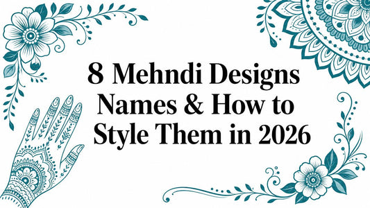 8 Mehndi Designs Names & How to Style Them in 2026 - Lucknow Threads
