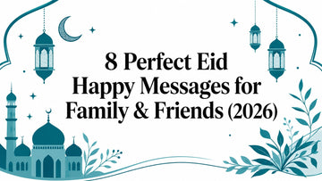 8 Perfect Eid Happy Messages for Family & Friends (2026) - Lucknow Threads