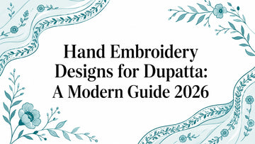 Hand Embroidery Designs for Dupatta: A Modern Guide 2026 - Lucknow Threads