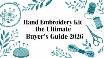 Hand Embroidery Kit the Ultimate Buyer's Guide 2026 - Lucknow Threads