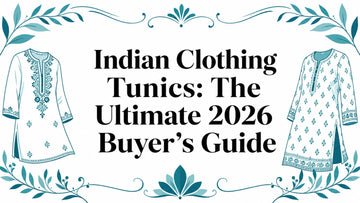 Indian Clothing Tunics: The Ultimate 2026 Buyer's Guide - Lucknow Threads