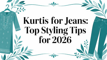 Kurtis for Jeans: Top Styling Tips for 2026 - Lucknow Threads