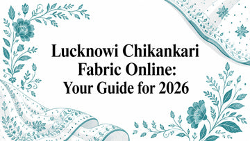 Lucknowi Chikankari Fabric Online: Your Guide for 2026 - Lucknow Threads