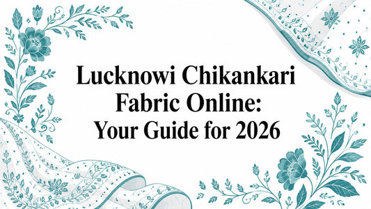 Lucknowi Chikankari Fabric Online: Your Guide for 2026 - Lucknow Threads