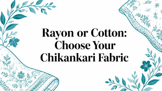 Rayon or Cotton: Choose Your Chikankari Fabric - Lucknow Threads